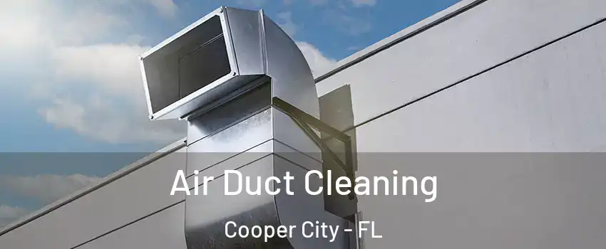  Air Duct Cleaning Cooper City - FL
