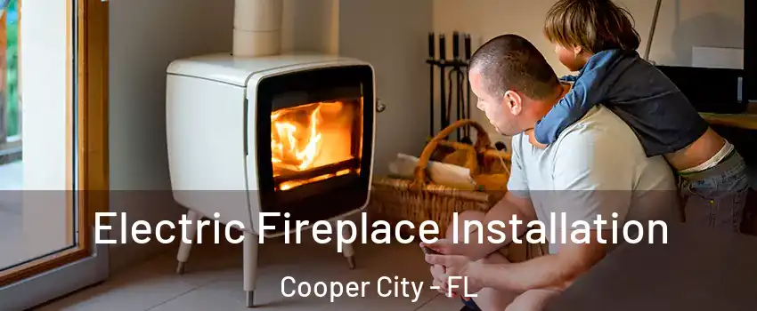  Electric Fireplace Installation Cooper City - FL