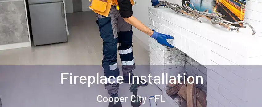  Fireplace Installation Cooper City - FL
