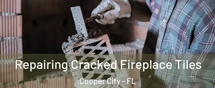  Repairing Cracked Fireplace Tiles Cooper City - FL